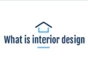 What is interior design