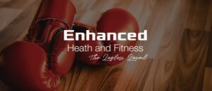 Enhanced Health and Fitness