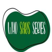 Who Says Series