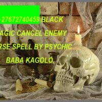 +27672740459 BLACK MAGIC CANCEL ENEMY CURSE SPELL BY PSYCHIC BABA KAGOLO.