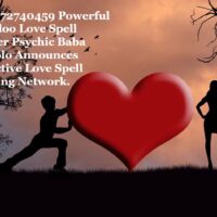 +27672740459 Powerful Voodoo Love Spell Caster Psychic Baba Kagolo Announces Effective Love Spell Ca